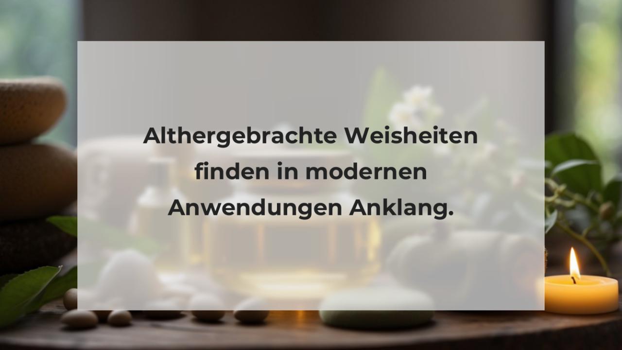 Althergebrachte Weisheiten finden in modernen Anwendungen Anklang.