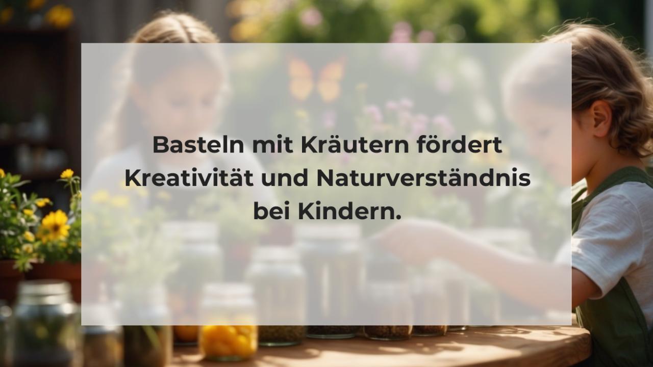 Basteln mit Kräutern fördert Kreativität und Naturverständnis bei Kindern.