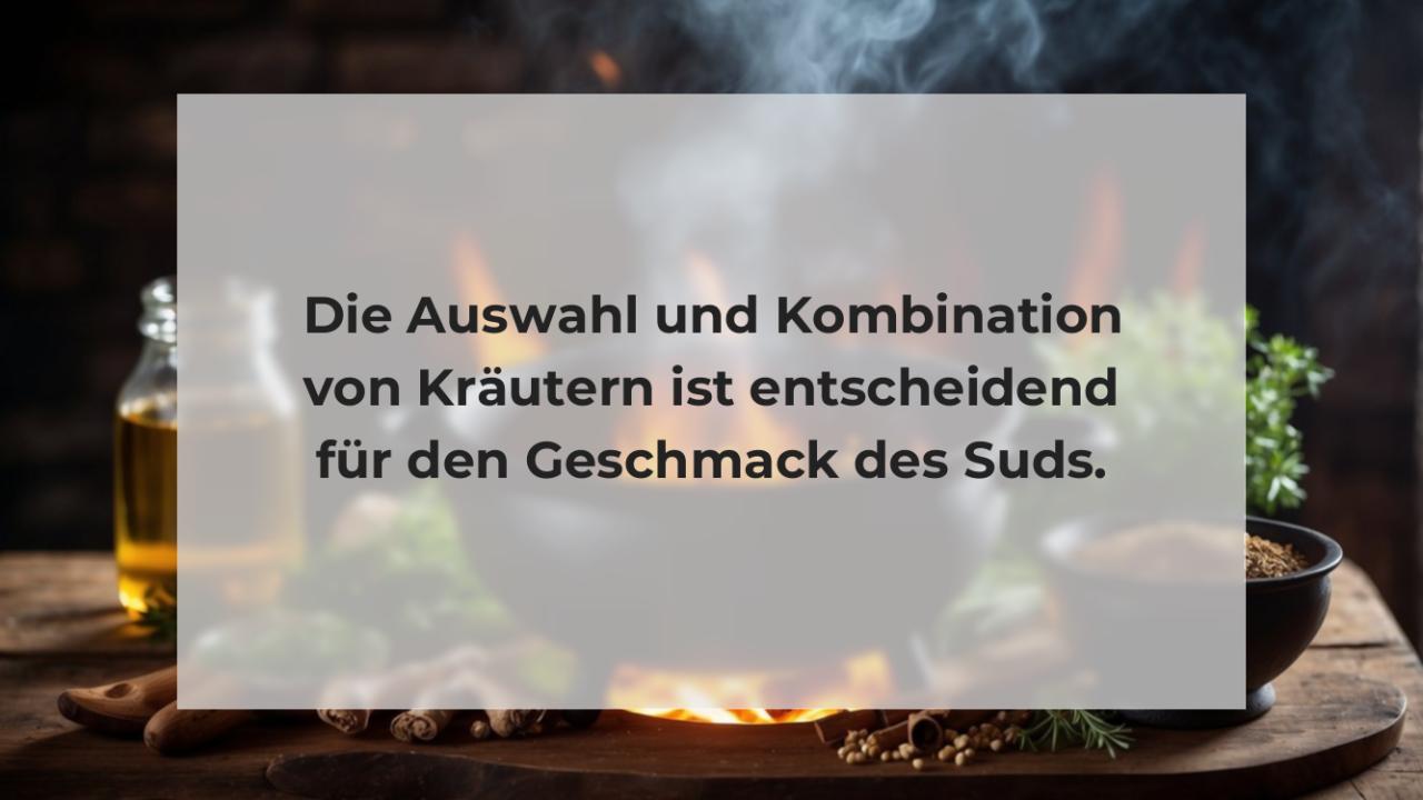 Die Auswahl und Kombination von Kräutern ist entscheidend für den Geschmack des Suds.