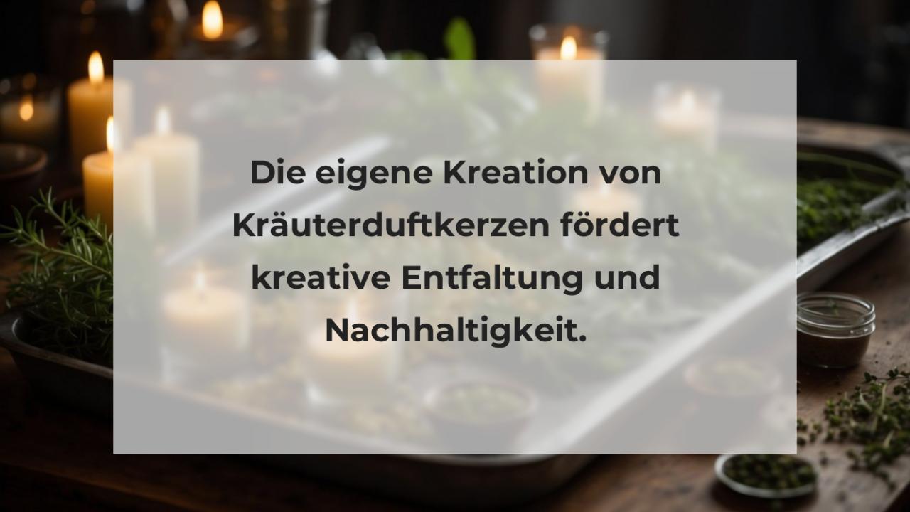 Die eigene Kreation von Kräuterduftkerzen fördert kreative Entfaltung und Nachhaltigkeit.