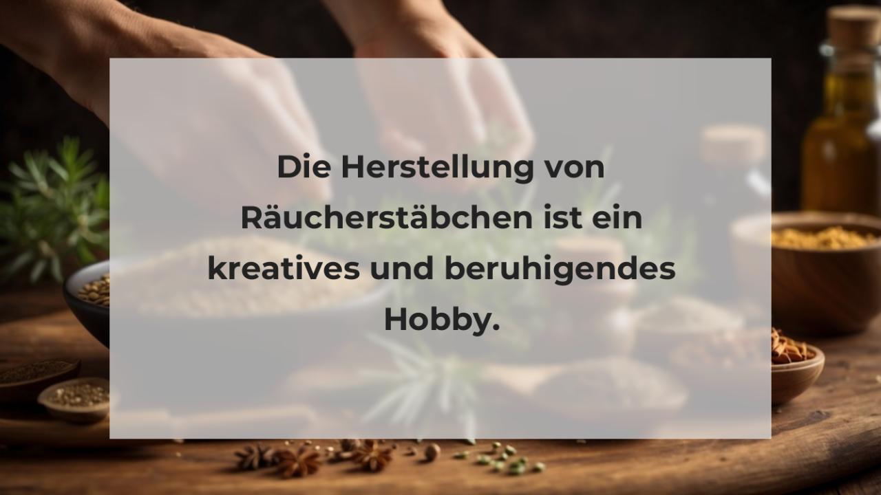 Die Herstellung von Räucherstäbchen ist ein kreatives und beruhigendes Hobby.