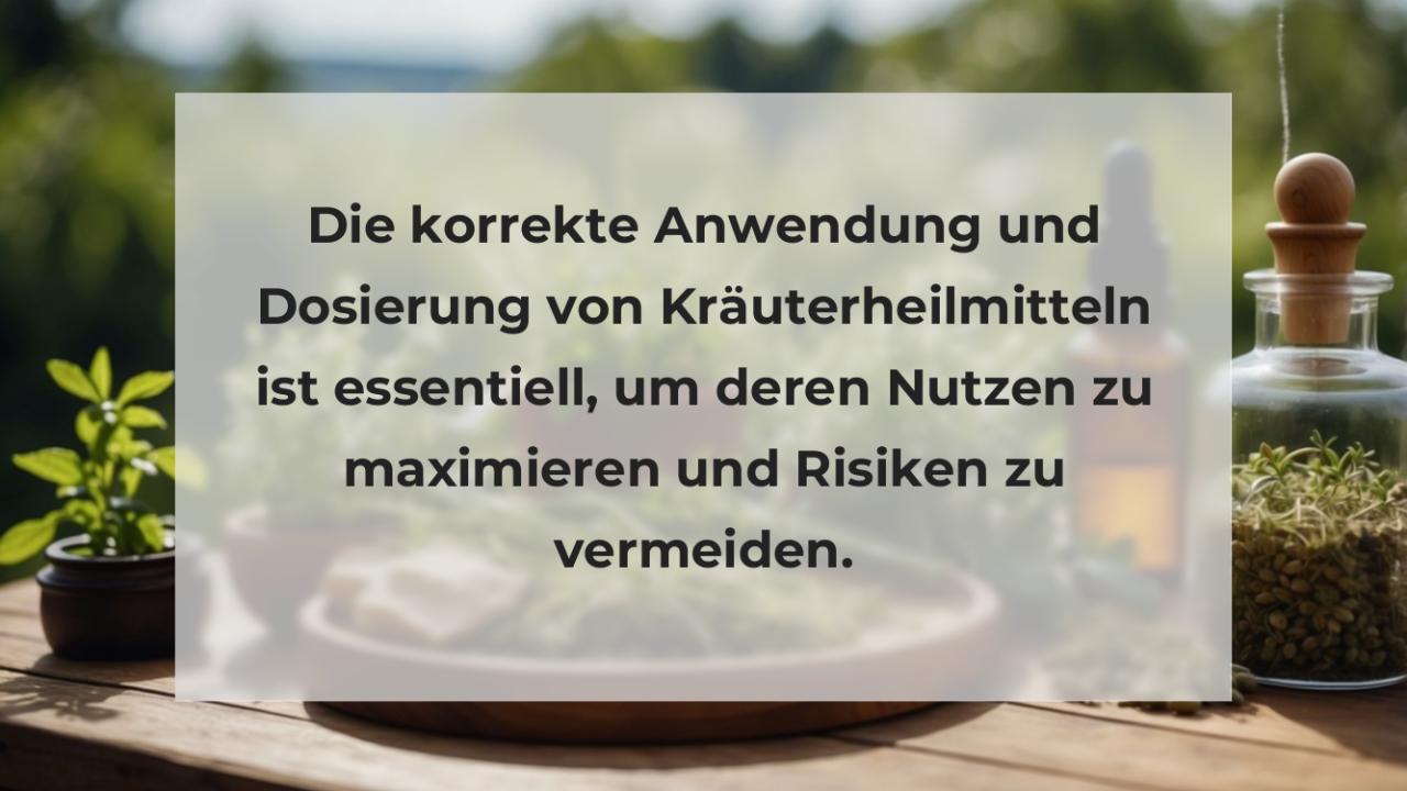 Die korrekte Anwendung und Dosierung von Kräuterheilmitteln ist essentiell, um deren Nutzen zu maximieren und Risiken zu vermeiden.