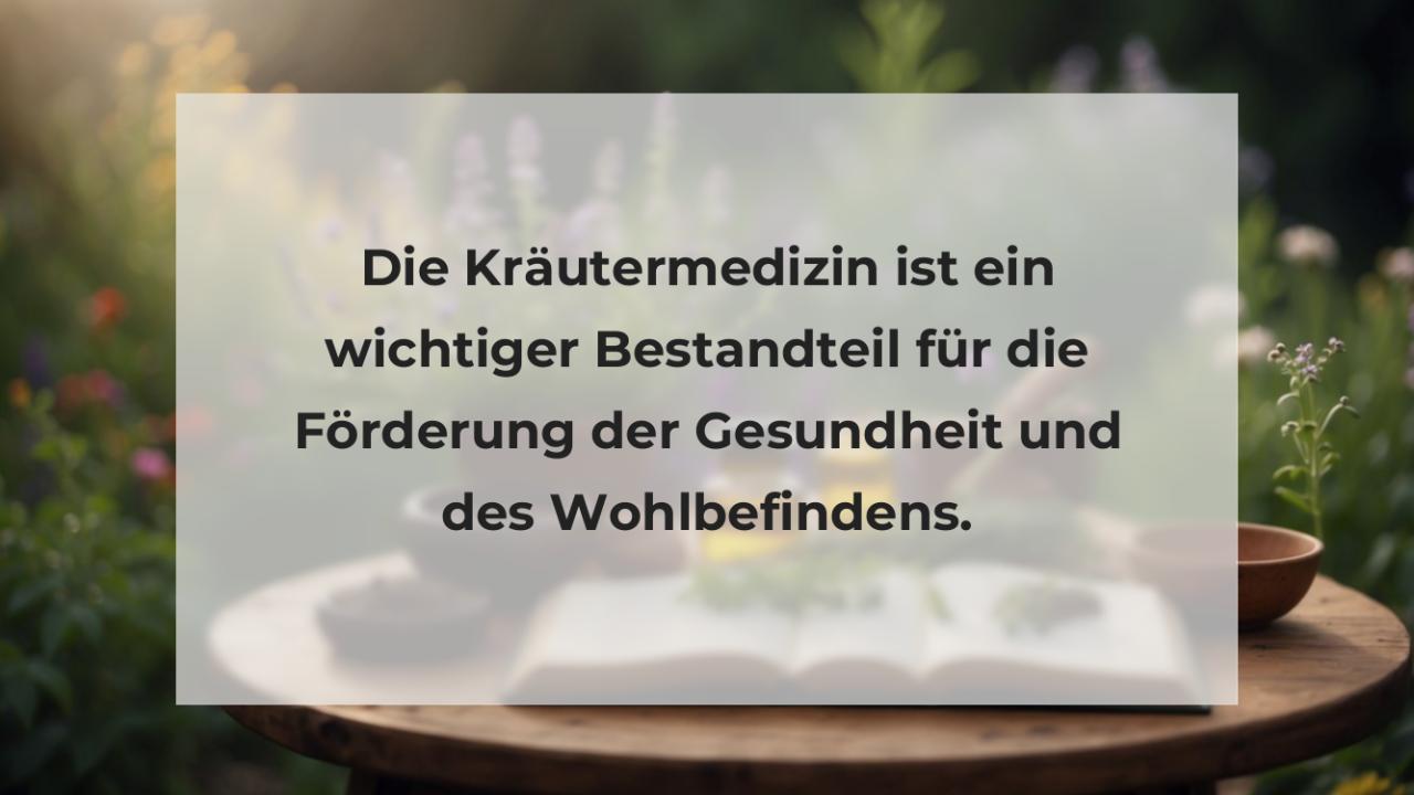 Die Kräutermedizin ist ein wichtiger Bestandteil für die Förderung der Gesundheit und des Wohlbefindens.