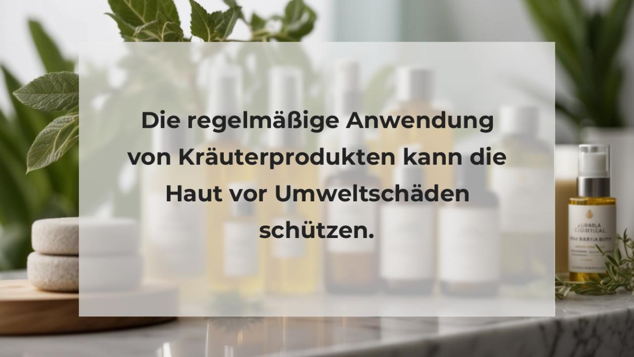 Die regelmäßige Anwendung von Kräuterprodukten kann die Haut vor Umweltschäden schützen.