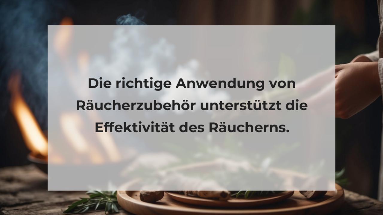 Die richtige Anwendung von Räucherzubehör unterstützt die Effektivität des Räucherns.