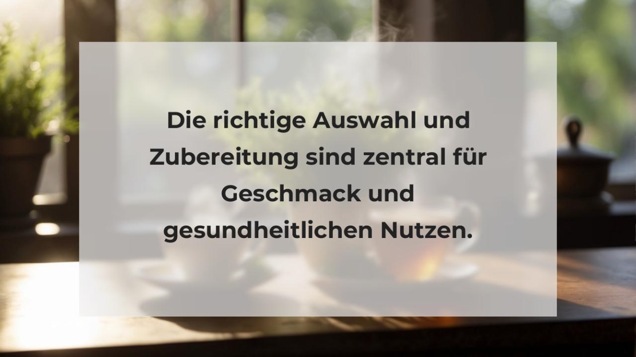 Die richtige Auswahl und Zubereitung sind zentral für Geschmack und gesundheitlichen Nutzen.