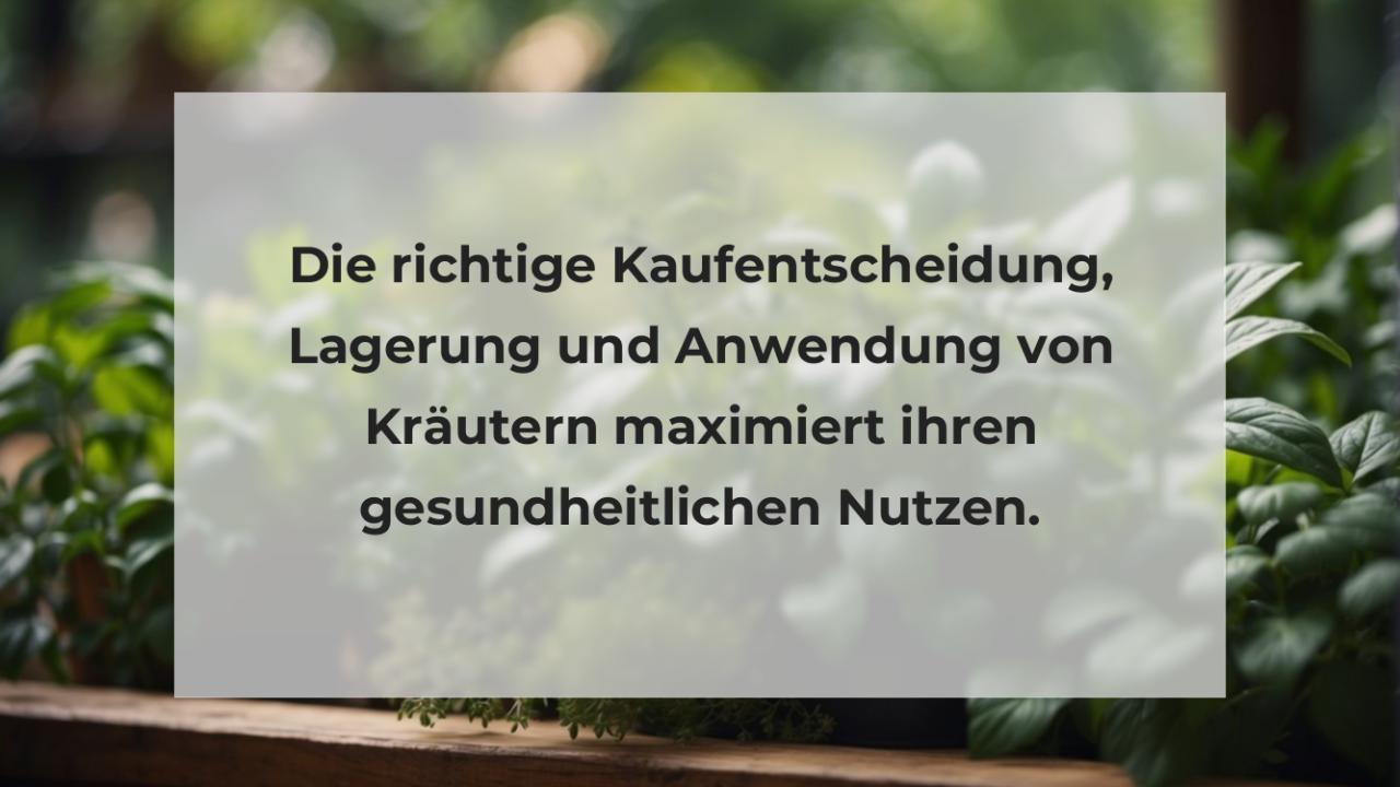 Die richtige Kaufentscheidung, Lagerung und Anwendung von Kräutern maximiert ihren gesundheitlichen Nutzen.