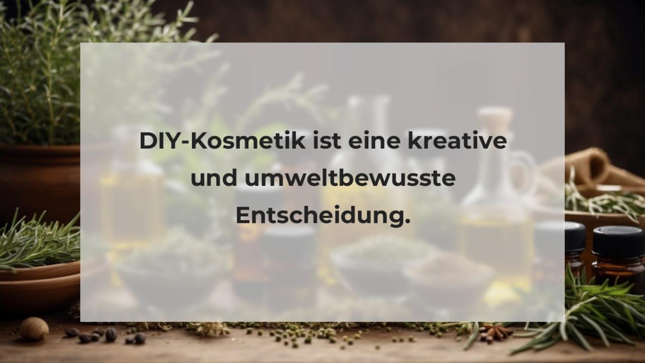 DIY-Kosmetik ist eine kreative und umweltbewusste Entscheidung.