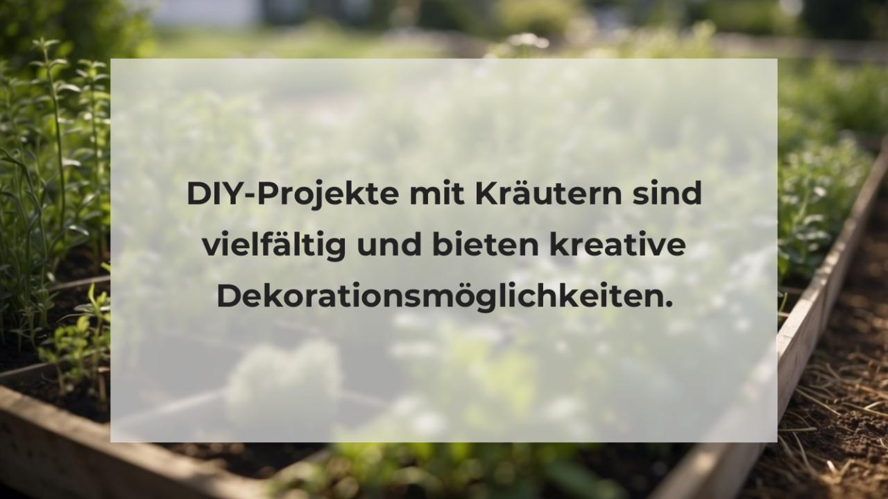 DIY-Projekte mit Kräutern sind vielfältig und bieten kreative Dekorationsmöglichkeiten.