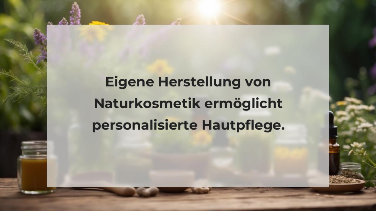 Eigene Herstellung von Naturkosmetik ermöglicht personalisierte Hautpflege.