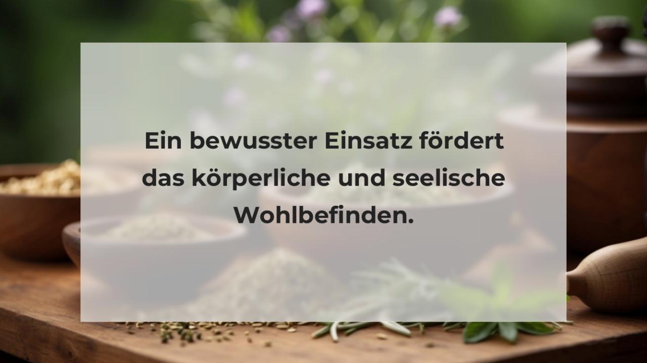 Ein bewusster Einsatz fördert das körperliche und seelische Wohlbefinden.