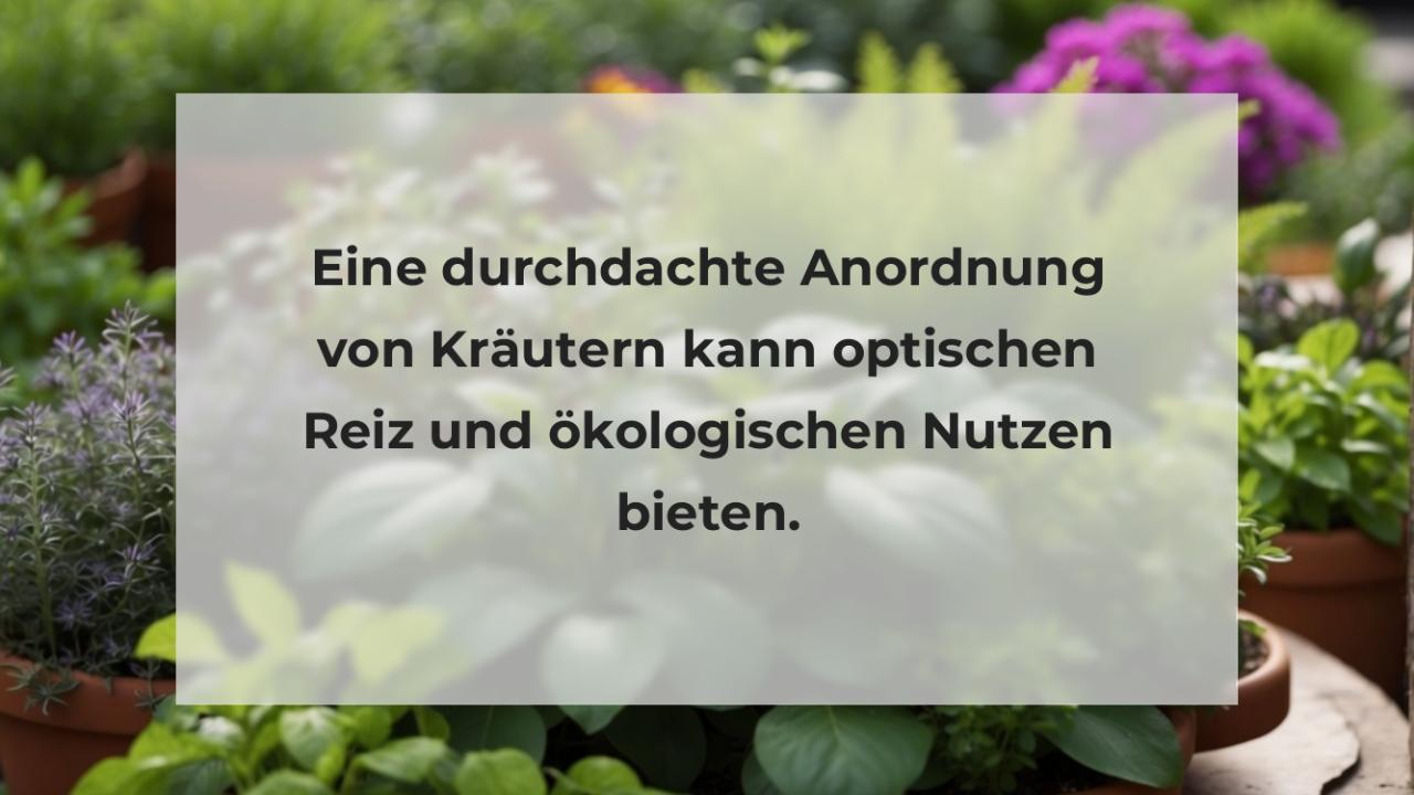 Eine durchdachte Anordnung von Kräutern kann optischen Reiz und ökologischen Nutzen bieten.