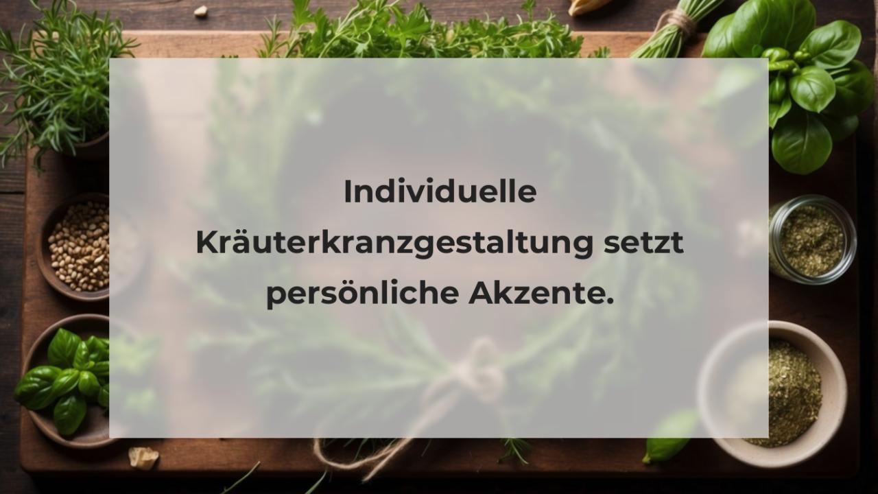 Individuelle Kräuterkranzgestaltung setzt persönliche Akzente.