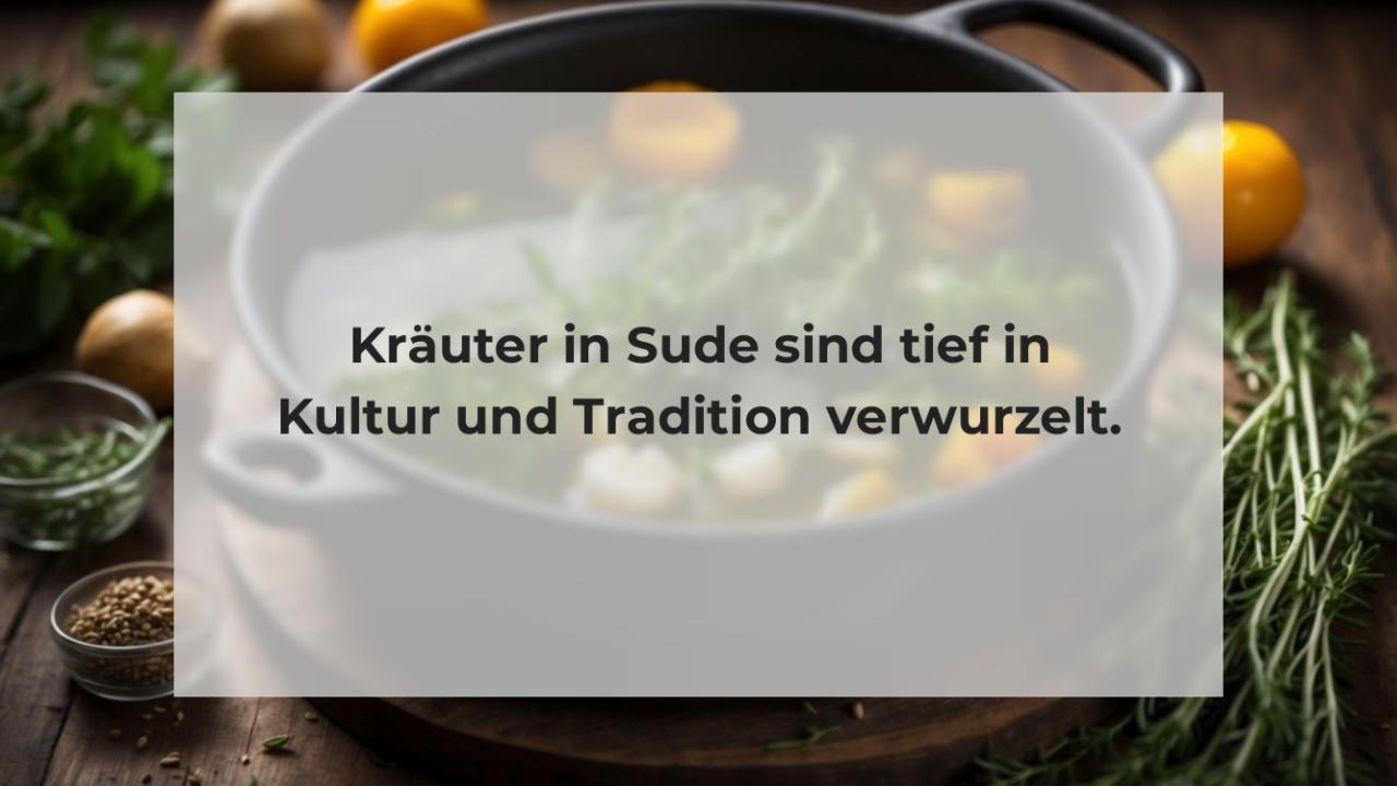 Kräuter in Sude sind tief in Kultur und Tradition verwurzelt.