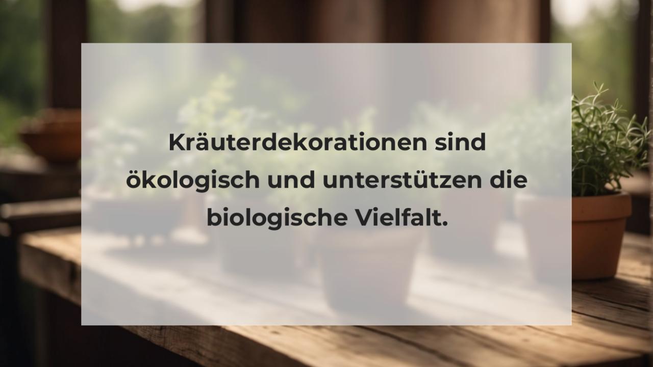 Kräuterdekorationen sind ökologisch und unterstützen die biologische Vielfalt.