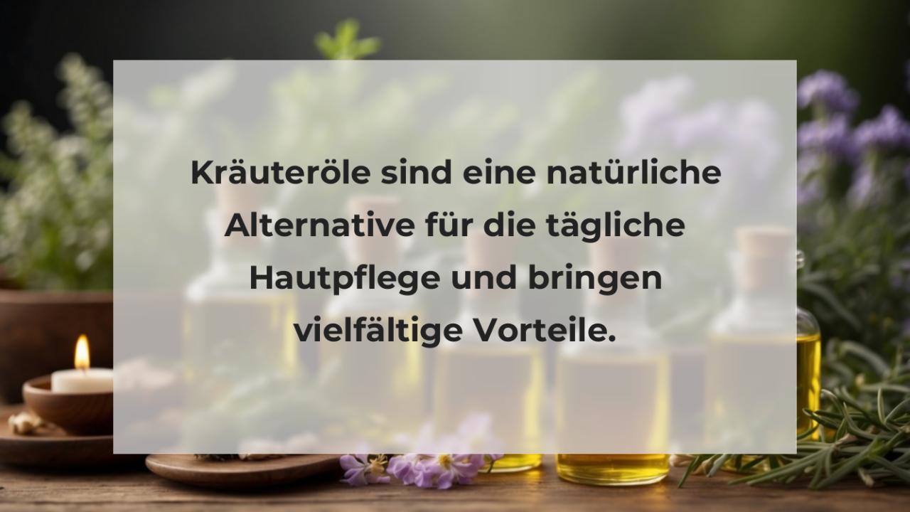 Kräuteröle sind eine natürliche Alternative für die tägliche Hautpflege und bringen vielfältige Vorteile.