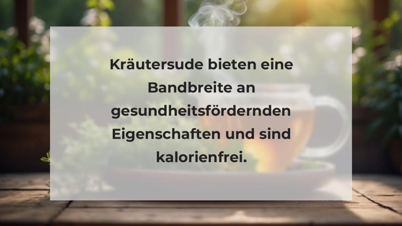 Kräutersude bieten eine Bandbreite an gesundheitsfördernden Eigenschaften und sind kalorienfrei.