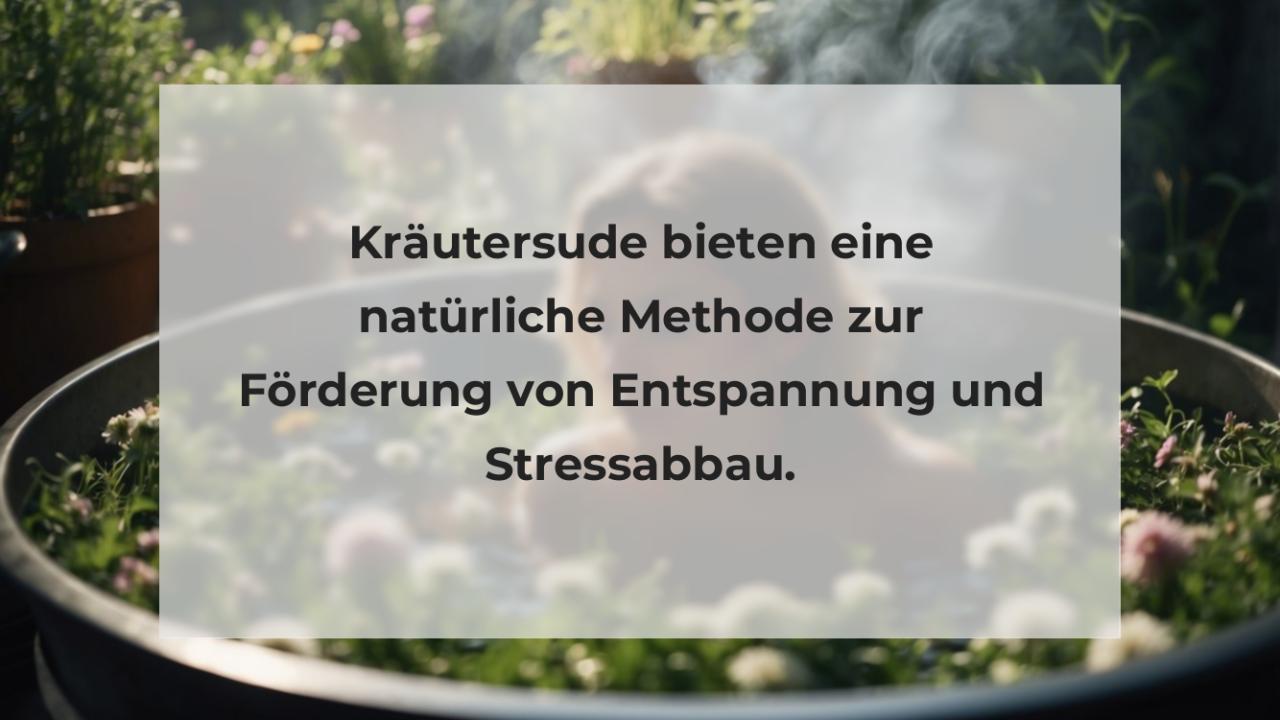 Kräutersude bieten eine natürliche Methode zur Förderung von Entspannung und Stressabbau.