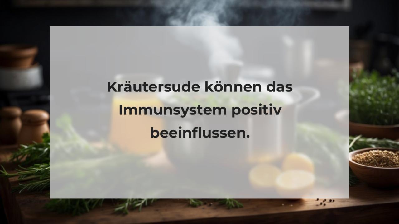 Kräutersude können das Immunsystem positiv beeinflussen.