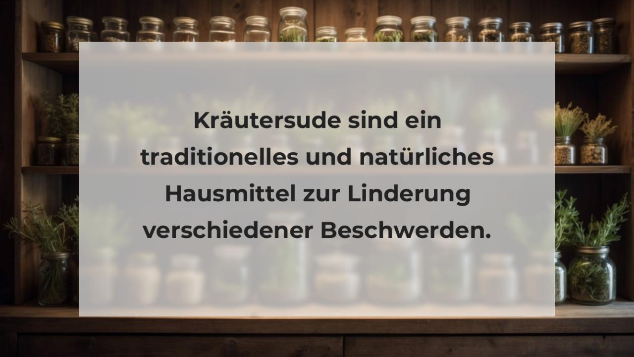 Kräutersude sind ein traditionelles und natürliches Hausmittel zur Linderung verschiedener Beschwerden.