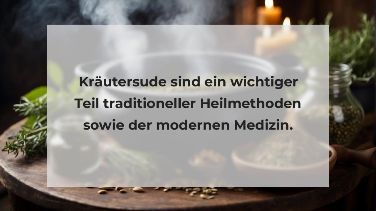 Kräutersude sind ein wichtiger Teil traditioneller Heilmethoden sowie der modernen Medizin.