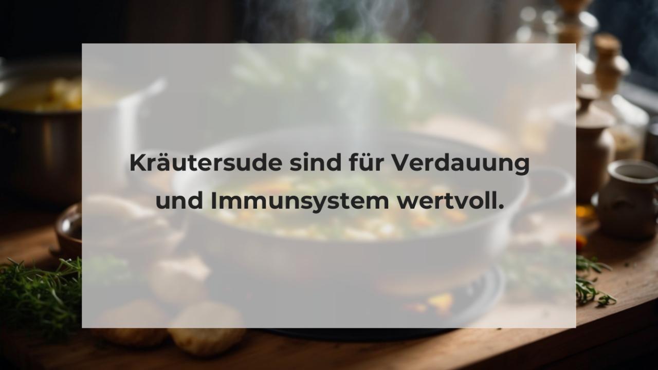 Kräutersude sind für Verdauung und Immunsystem wertvoll.