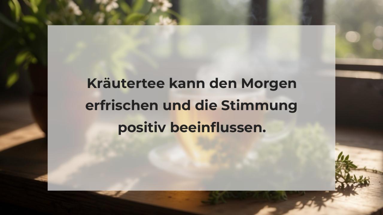 Kräutertee kann den Morgen erfrischen und die Stimmung positiv beeinflussen.