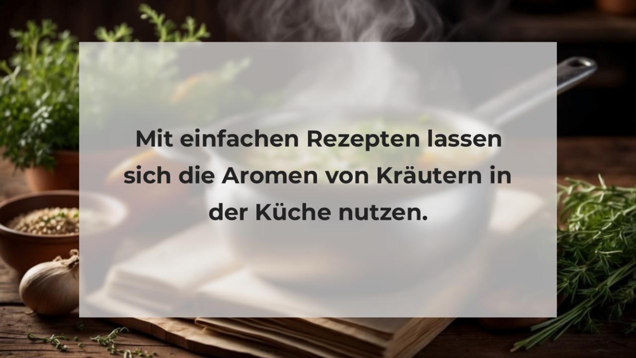 Mit einfachen Rezepten lassen sich die Aromen von Kräutern in der Küche nutzen.