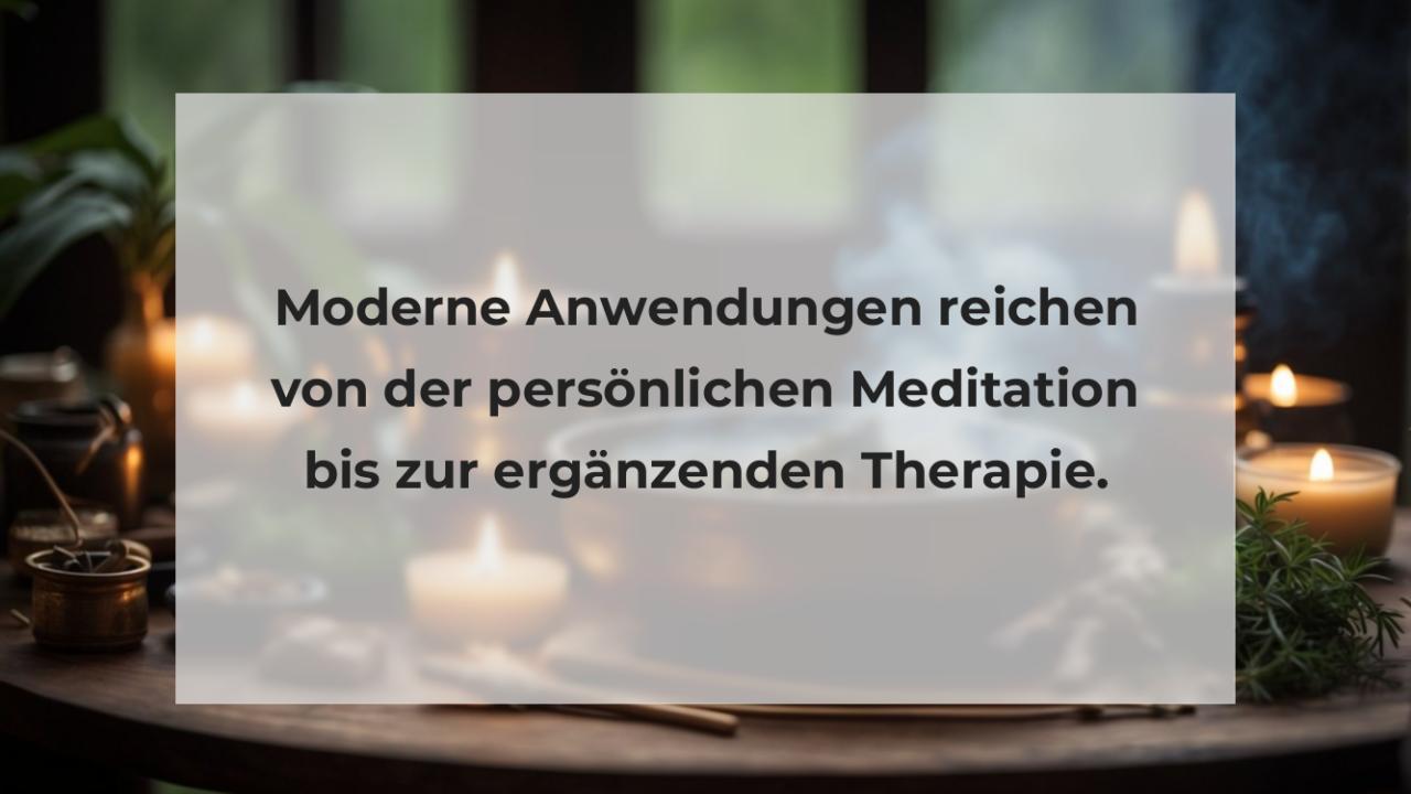 Moderne Anwendungen reichen von der persönlichen Meditation bis zur ergänzenden Therapie.