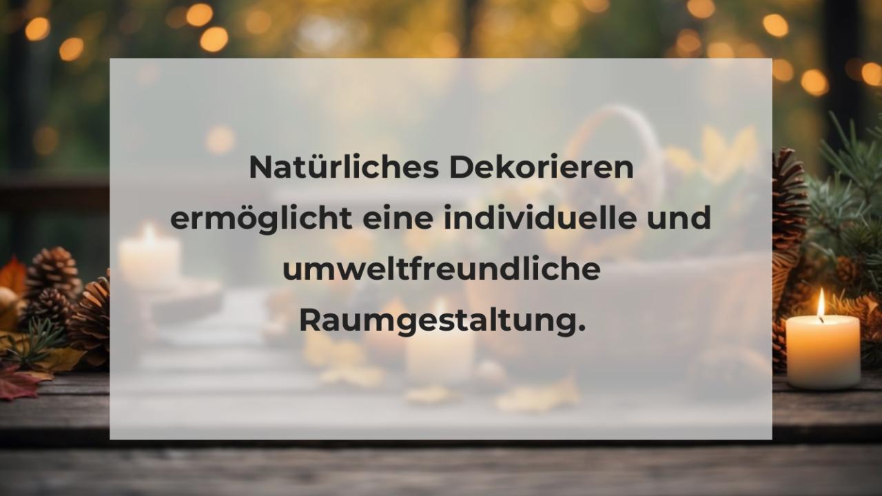 Natürliches Dekorieren ermöglicht eine individuelle und umweltfreundliche Raumgestaltung.