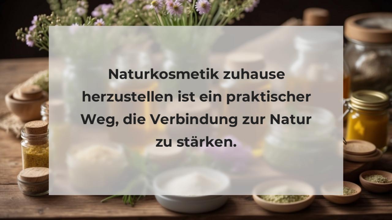 Naturkosmetik zuhause herzustellen ist ein praktischer Weg, die Verbindung zur Natur zu stärken.