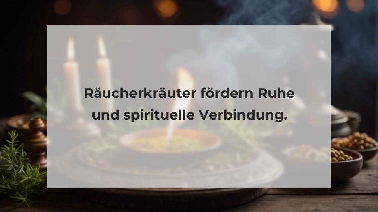 Räucherkräuter fördern Ruhe und spirituelle Verbindung.