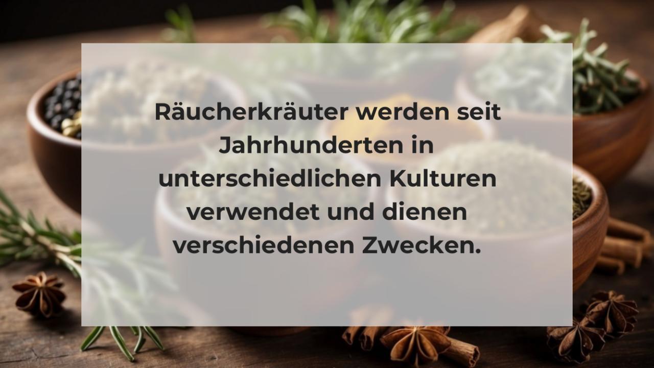 Räucherkräuter werden seit Jahrhunderten in unterschiedlichen Kulturen verwendet und dienen verschiedenen Zwecken.