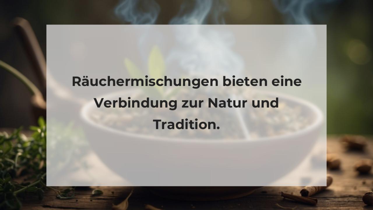 Räuchermischungen bieten eine Verbindung zur Natur und Tradition.