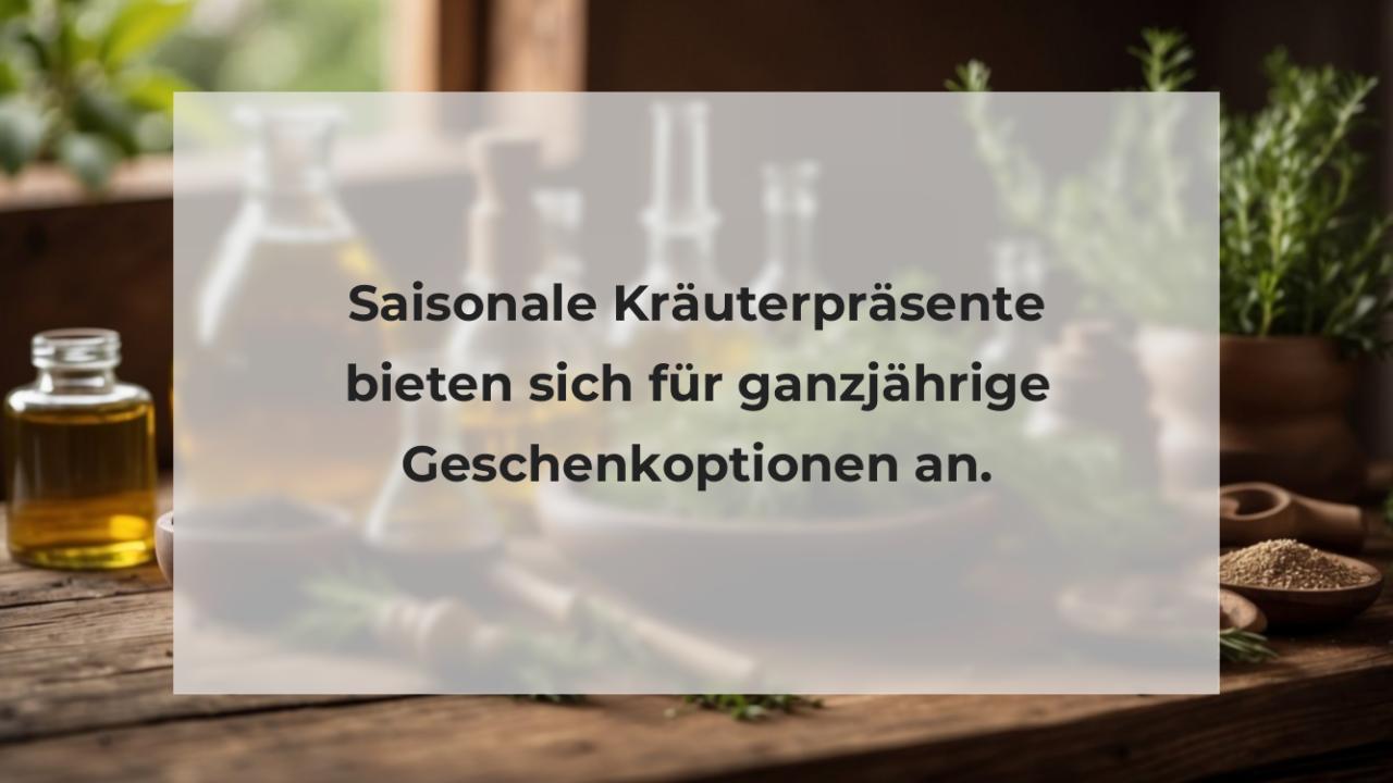 Saisonale Kräuterpräsente bieten sich für ganzjährige Geschenkoptionen an.