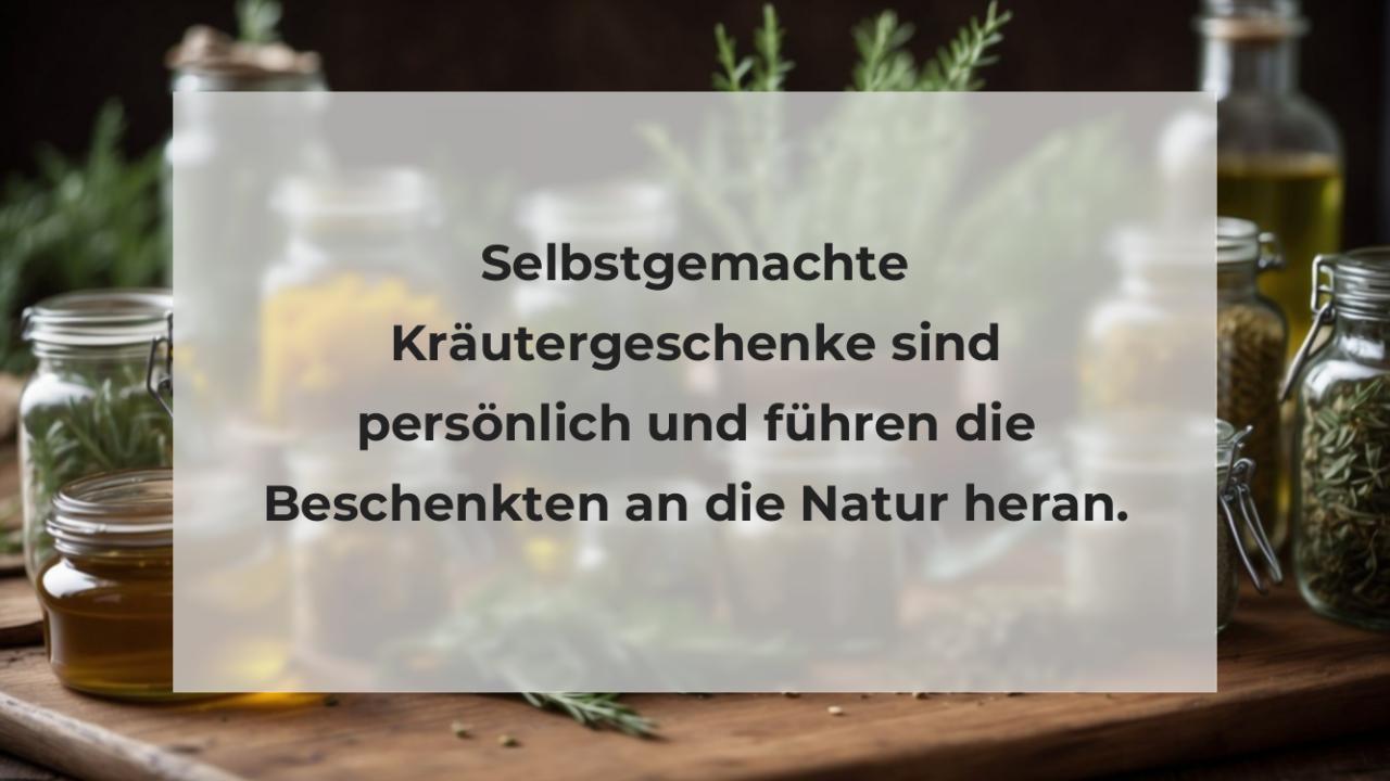 Selbstgemachte Kräutergeschenke sind persönlich und führen die Beschenkten an die Natur heran.