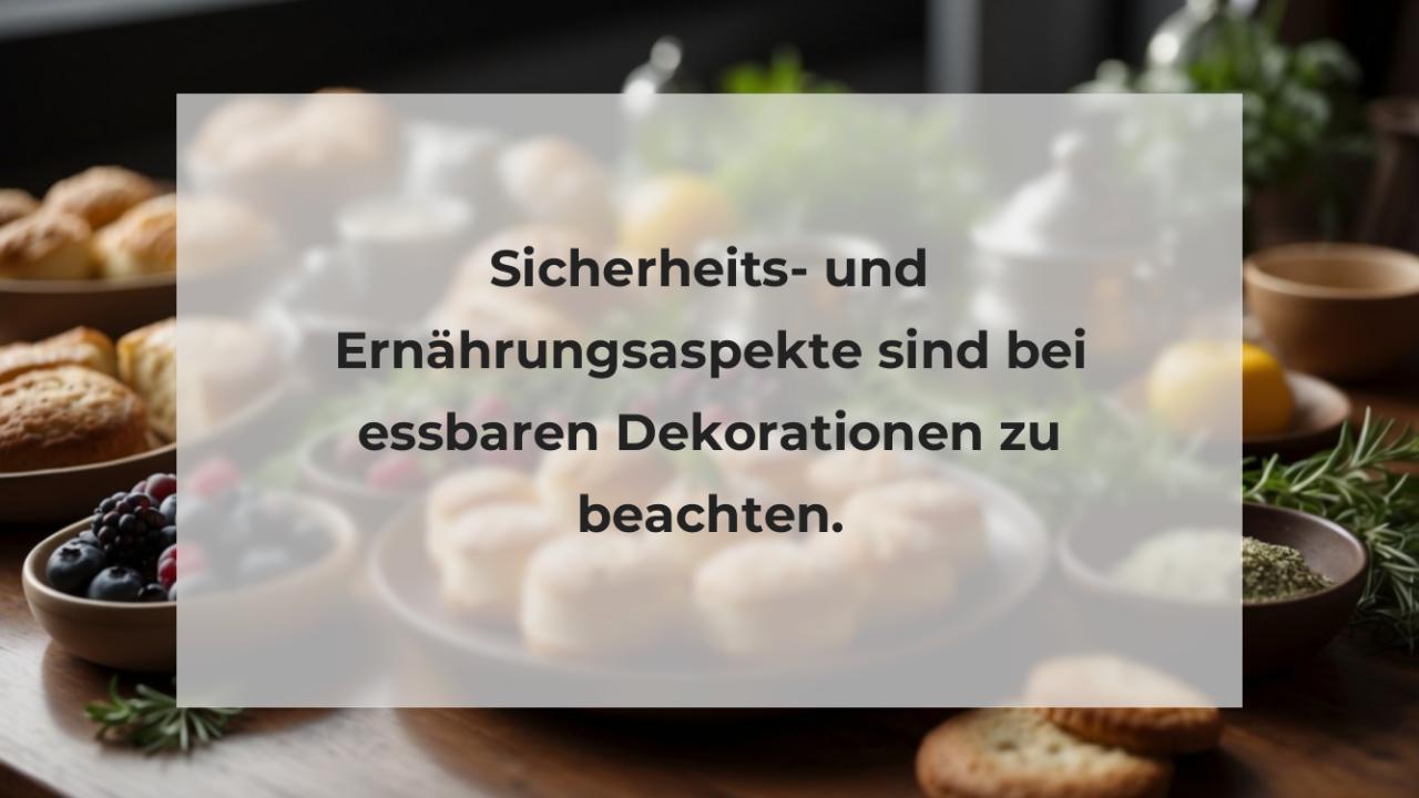 Sicherheits- und Ernährungsaspekte sind bei essbaren Dekorationen zu beachten.